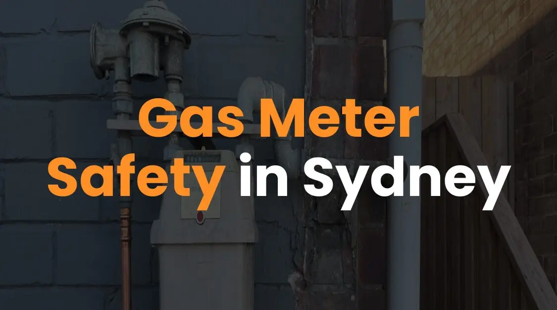 Gas Meter Safety in Sydney