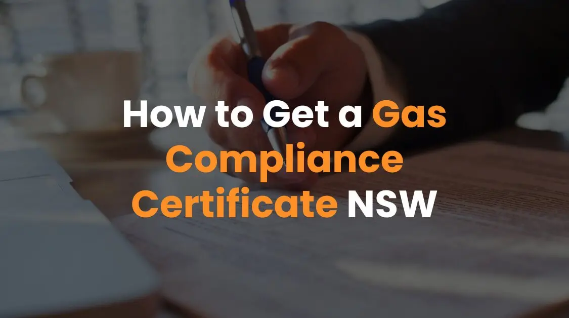 How to Get a Gas Compliance Certificate NSW