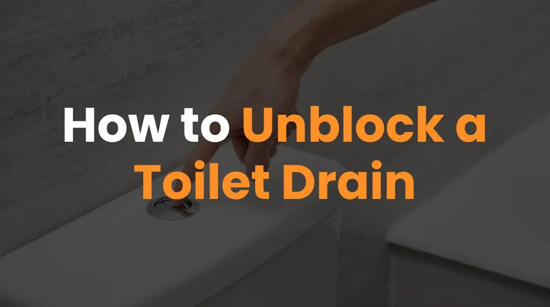 How to Unblock a Toilet Drain