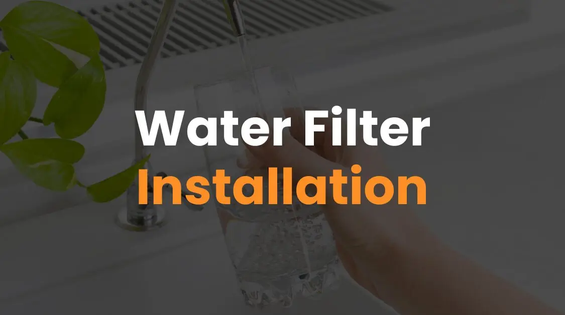 Water Filter Installation